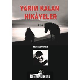 Yarım Kalan Hikayeler - Mehmet Ünver
