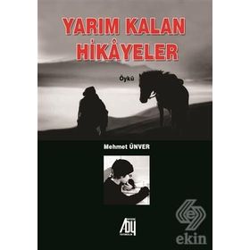 Yarım Kalan Hikayeler - Mehmet Ünver