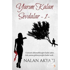 Yarım Kalan Sevdalar 1 - Nalan Akyazı