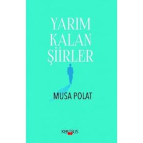 Yarım Kalan Şiirler - Musa Polat