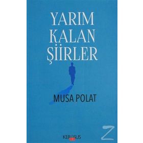 Yarım Kalan Şiirler - Musa Polat