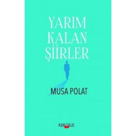 Yarım Kalan Şiirler - Musa Polat