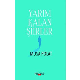 Yarım Kalan Şiirler - Musa Polat