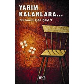 Yarım Kalanlara - Mehmet Çalışkan