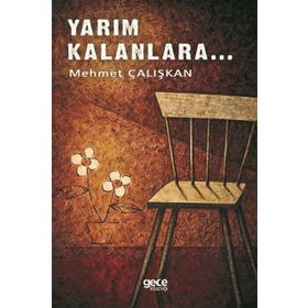 Yarım Kalanlara - Mehmet Çalışkan