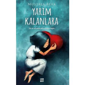 Yarım Kalanlara - Mustafa Berk