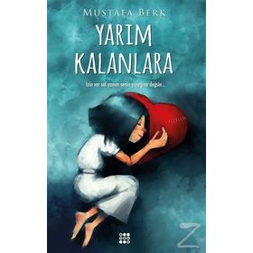 Yarım Kalanlara - Mustafa Berk