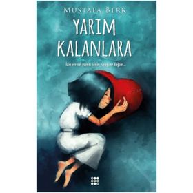 Yarım Kalanlara - Mustafa Berk