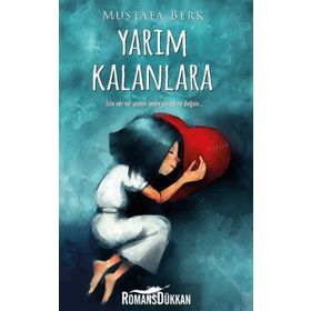 Yarım Kalanlara - Mustafa Berk