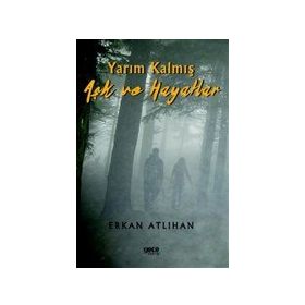 Yarım Kalmış Aşk ve Hayatlar Erkan Atlıhan