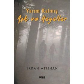 Yarım Kalmış Aşk ve Hayatlar Erkan Atlıhan
