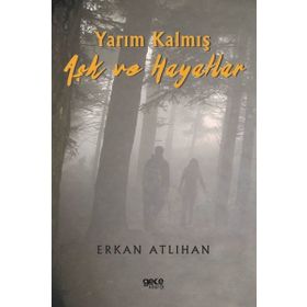 Yarım Kalmış Aşk ve Hayatlar Erkan Atlıhan