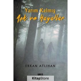 Yarım Kalmış Aşk ve Hayatlar Erkan Atlıhan