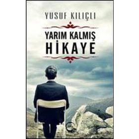 Yarım Kalmış Hikaye - Yusuf Kılıçlı