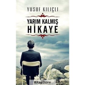 Yarım Kalmış Hikaye - Yusuf Kılıçlı