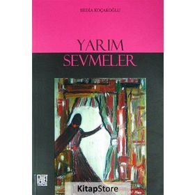 YARIM SEVMELER - BEDIA KOÇAKOĞLU