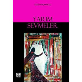 YARIM SEVMELER - BEDIA KOÇAKOĞLU