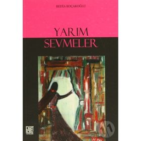 YARIM SEVMELER - BEDIA KOÇAKOĞLU