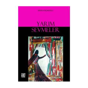 YARIM SEVMELER - BEDIA KOÇAKOĞLU