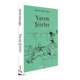 Yarım Şiirler - Ahmet Narinoğlu - Yakamoz Yayınları