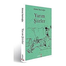 Yarım Şiirler - Ahmet Narinoğlu - Yakamoz Yayınları