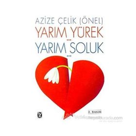 YARIM YÜREK - YARIM SOLUK - AZIZE ÇELİK (ÖNEL)