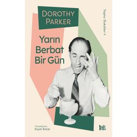 Yarın Berbat Bir Gün - Dorothy Parker