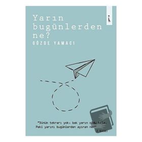 Yarın Bugünlerden Ne? - Gözde Yamacı