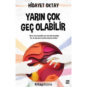 Yarın Çok Geç Olabilir - Hidayet Oktay