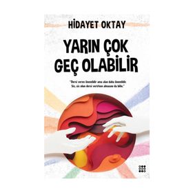 Yarın Çok Geç Olabilir - Hidayet Oktay