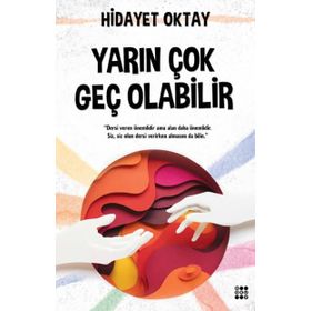 Yarın Çok Geç Olabilir - Hidayet Oktay