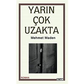 Yarın Çok Uzakta - Mehmet Maden