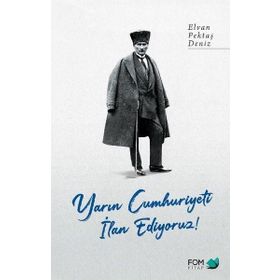 Yarın Cumhuriyeti İlan Ediyoruz! - Elvan Pektaş Deniz
