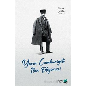 Yarın Cumhuriyeti İlan Ediyoruz! - Elvan Pektaş Deniz