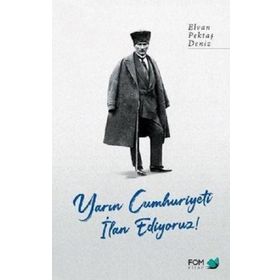 Yarın Cumhuriyeti İlan Ediyoruz! - Elvan Pektaş Deniz