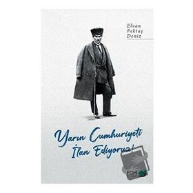 Yarın Cumhuriyeti İlan Ediyoruz! - Elvan Pektaş Deniz