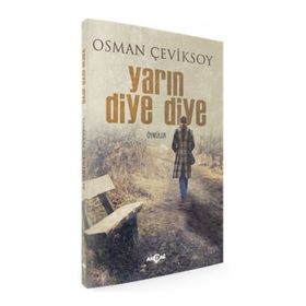 Yarın Diye Diye - Osman Çeviksoy