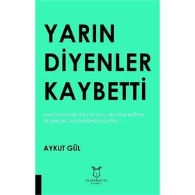 Yarın Diyenler Kaybetti - Aykut Gül