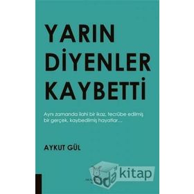 Yarın Diyenler Kaybetti - Aykut Gül