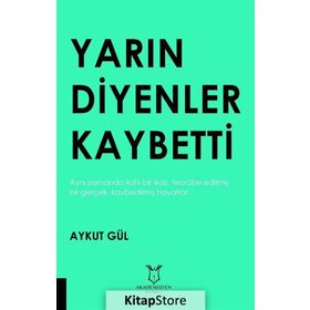 Yarın Diyenler Kaybetti - Aykut Gül