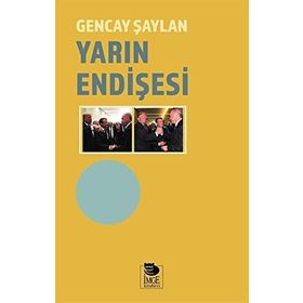 Yarın Endişesi - Gencay Şaylan