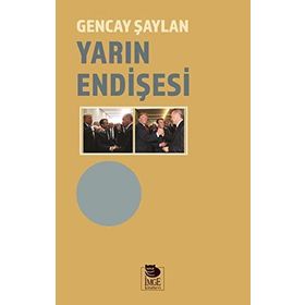 Yarın Endişesi - Gencay Şaylan