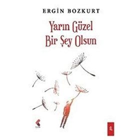 Yarın Güzel Bir Şey Olsun - Ergin Bozkurt