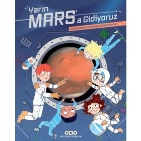 Yarın Marsa Gidiyoruz Kızıl Gezegene Yolculuğun İlk Seyir Defteri - Yapı Kredi Yayınları