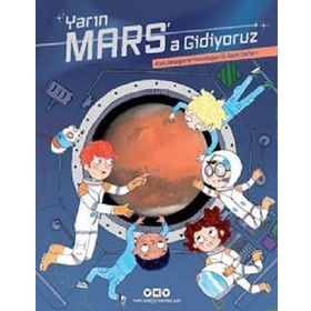 Yarın Marsa Gidiyoruz Kızıl Gezegene Yolculuğun İlk Seyir Defteri - Yapı Kredi Yayınları