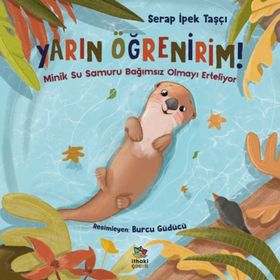 Yarın Öğrenirim Minik Su Samuru Bağımsız Olmayı Erteliyor - Serap İpek Taşçı