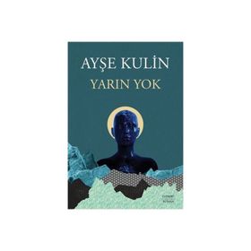 Yarın Yok Ayşe Kulin
