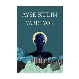 Yarın Yok Ayşe Kulin