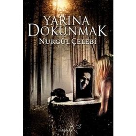 Yarına Dokunmak - Nurgül Çelebi