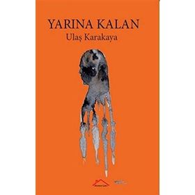 Yarına Kalan - Ulaş Karakaya